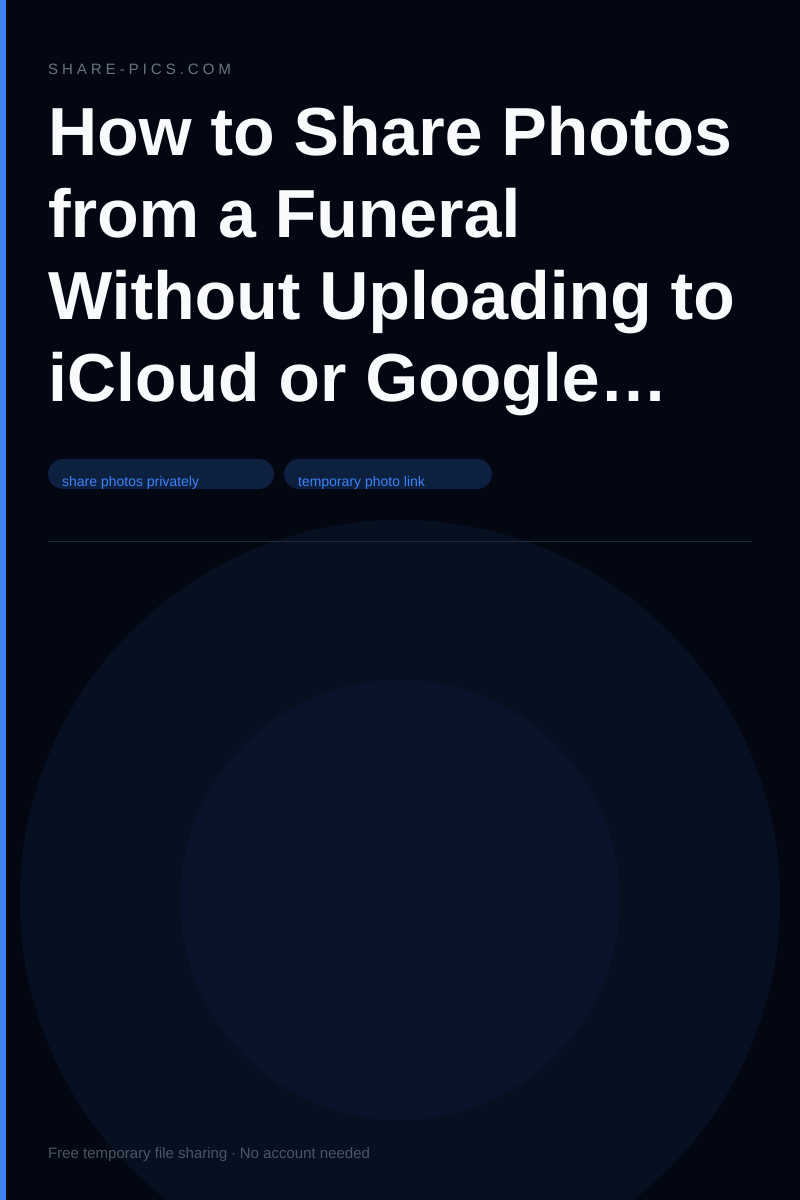 How to Share Photos from a Funeral Without Uploading to iCloud or Google Drive
