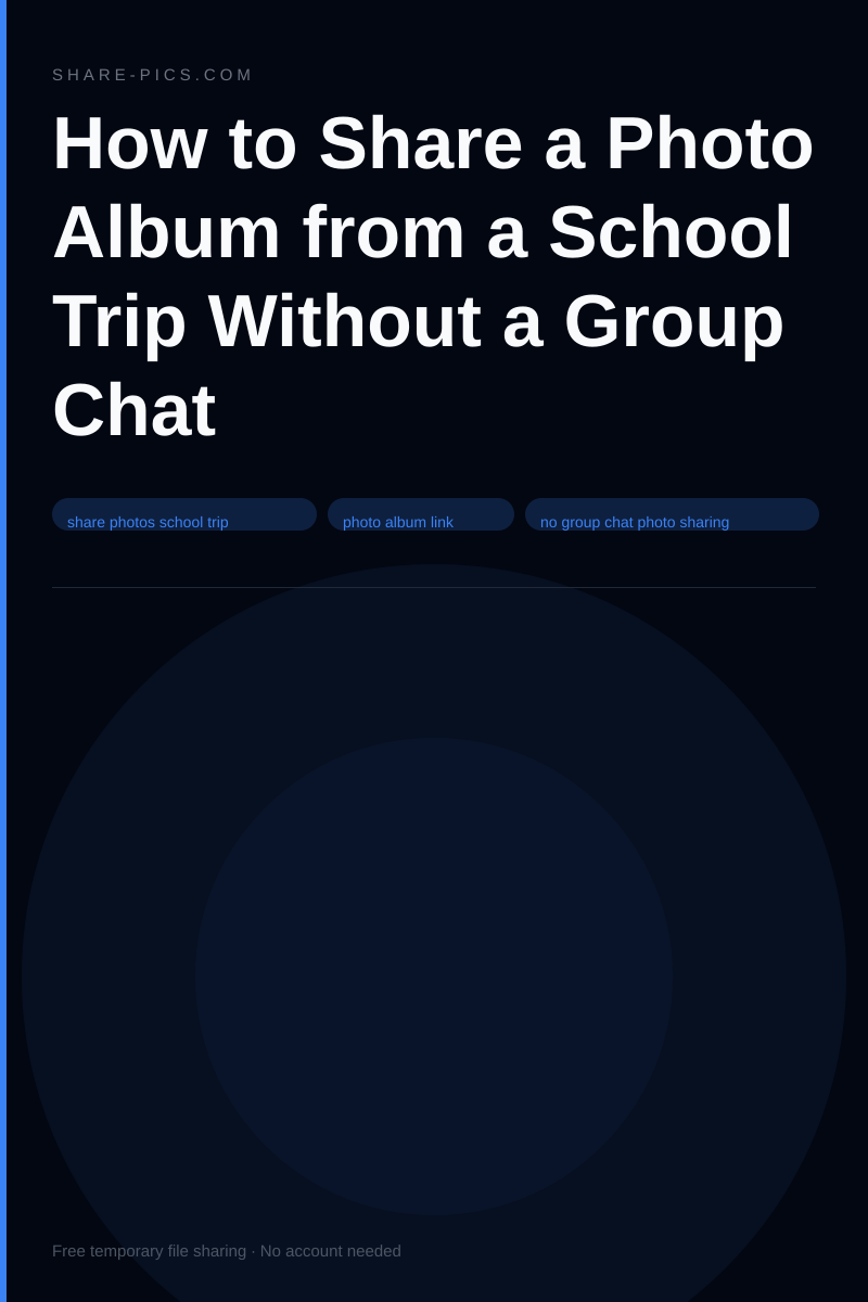 How to Share a Photo Album from a School Trip Without a Group Chat