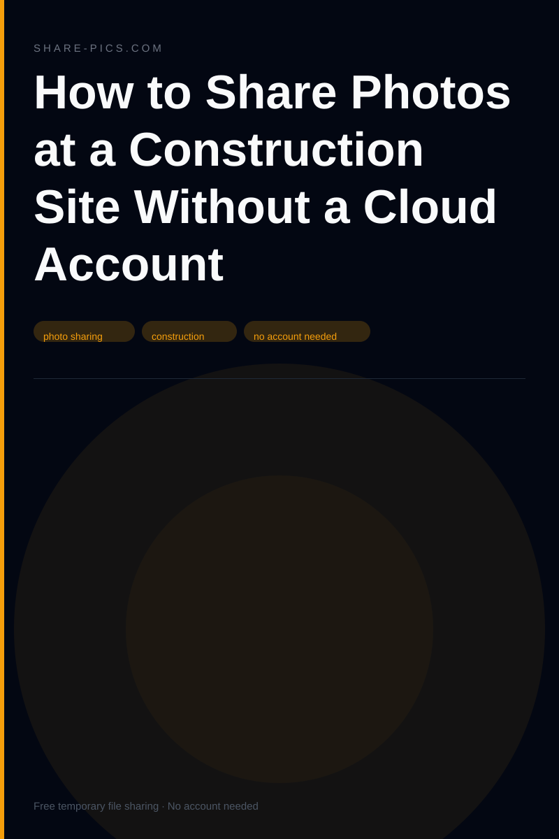 How to Share Photos at a Construction Site Without a Cloud Account