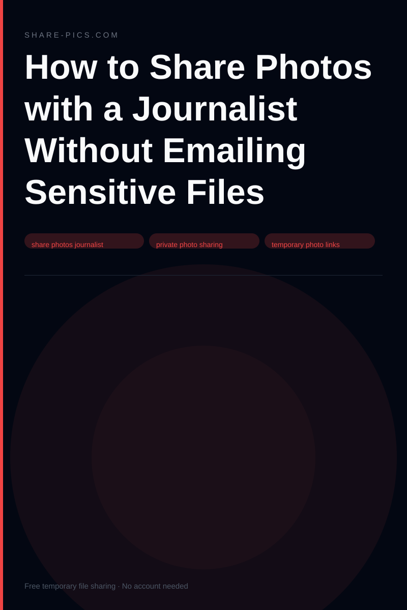 How to Share Photos with a Journalist Without Emailing Sensitive Files
