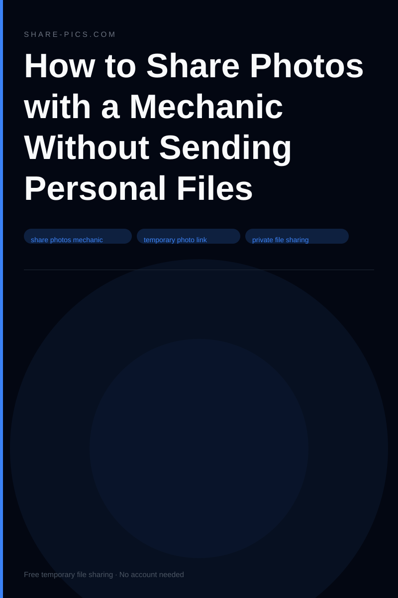 How to Share Photos with a Mechanic Without Sending Personal Files