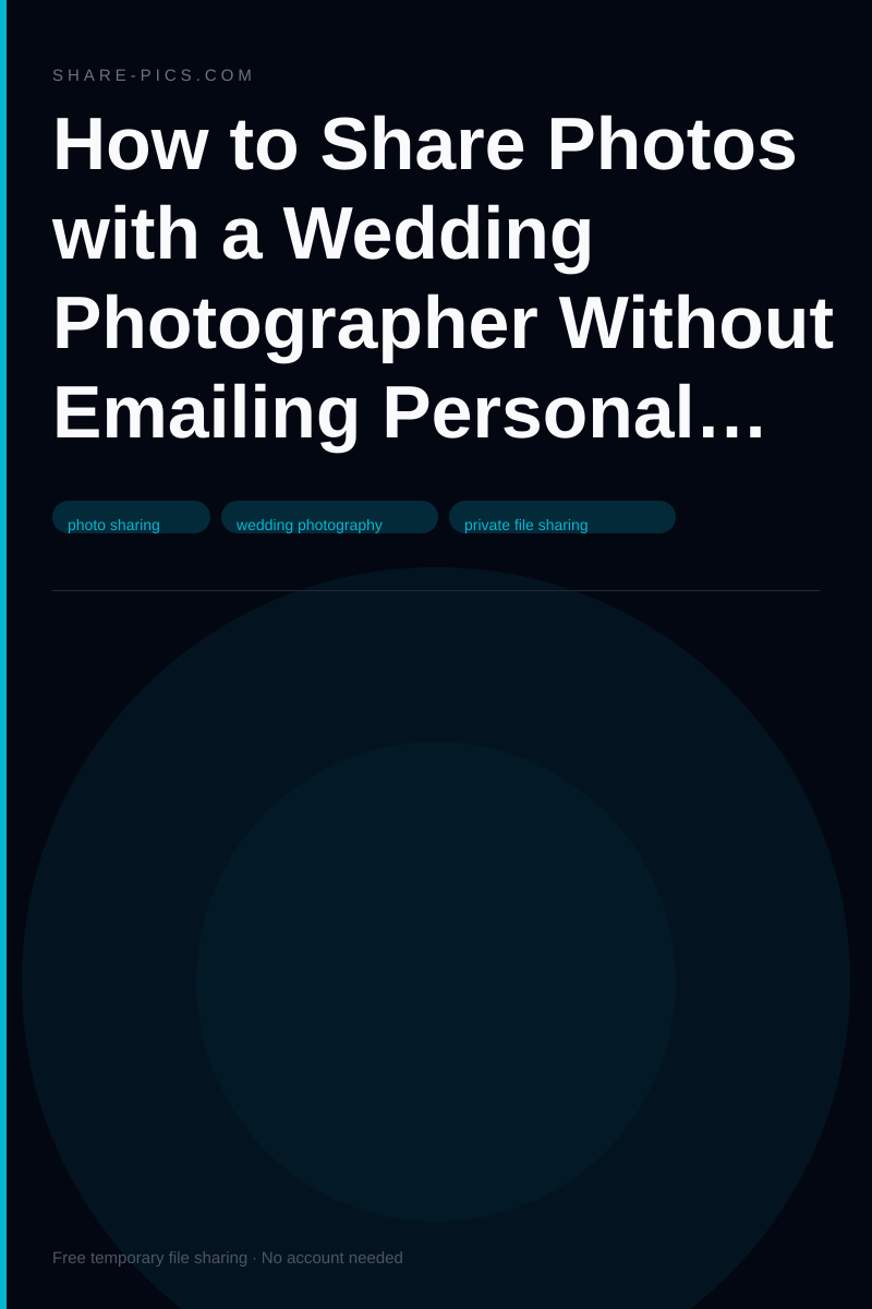 How to Share Photos with a Wedding Photographer Without Emailing Personal Files