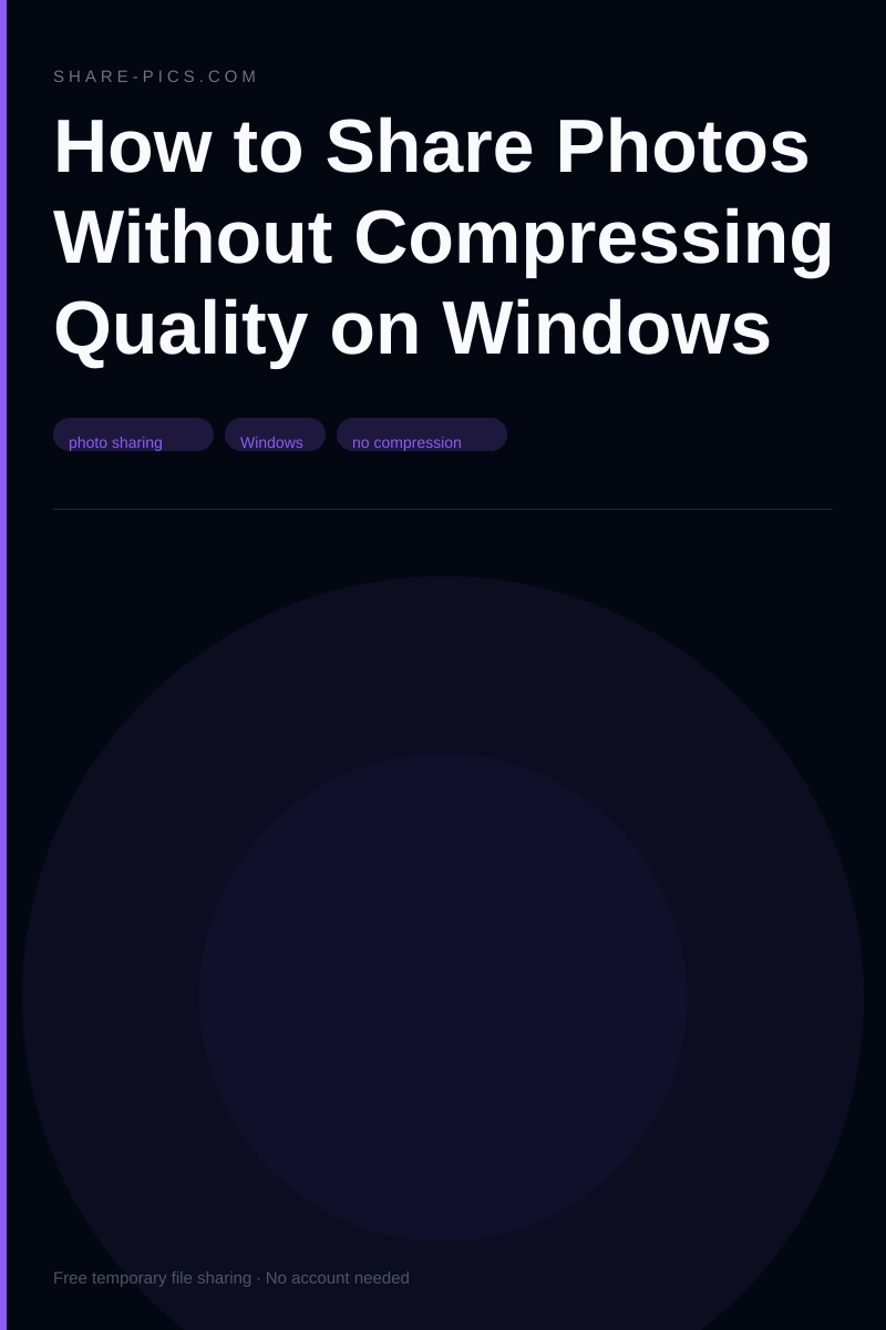 How to Share Photos Without Compressing Quality on Windows