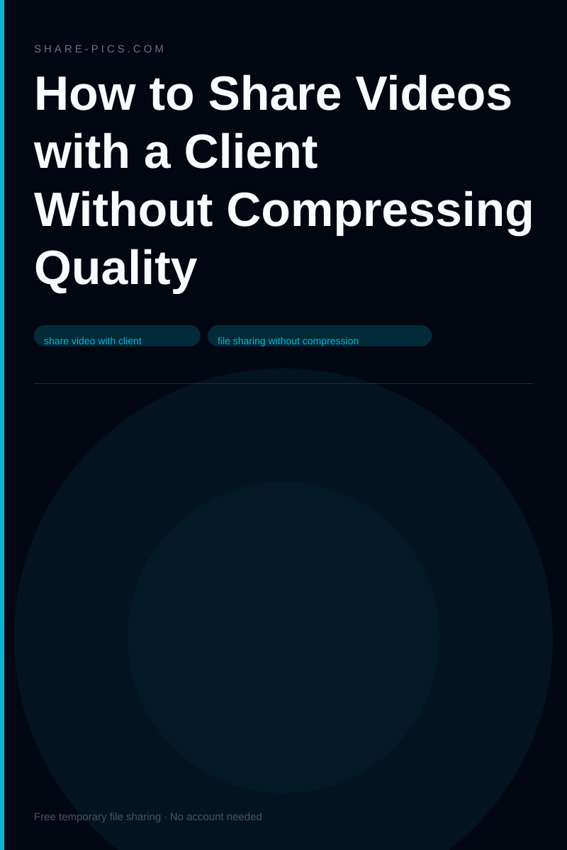 How to Share Videos with a Client Without Compressing Quality